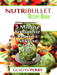 This is the 2nd video in a small series where i test out my low sugar green smoothie recipe in different blenders.today's blender is the nutribullet. Read Nutribullet Recipe Book 130 A Z 5 Minute Energy Smoothie Recipes Anyone Can Do Nutribullet Natural Healing Foods Smoothies For Runners Healthy Breakfast Ideas Smoothies For Diabetics And More Online By