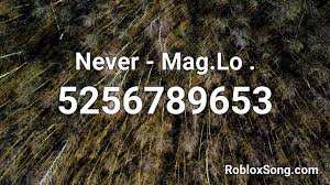 Use the id to listen to the song in roblox games. Never Mag Lo Roblox Id Roblox Music Codes