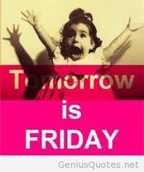 Share them with those who feel like the week is never going to end; Happy Kid Tomorrow Is Friday Its Friday Quotes Friday Quotes Funny Good Morning Quotes