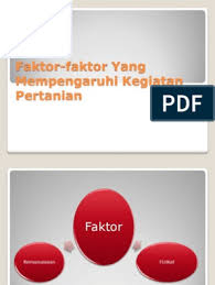 Semua jenis tanaman akan memberikan produksi yang maksimal apabila kondisi tanah, iklim dan perawatan yang. Faktor Mempengaruhi Pertanian
