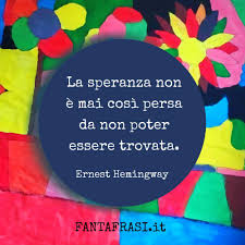 111 frasi di auguri di matrimonio sperare, nonostante la speranza sia andata perduta. Frasi Sulla Speranza Aforismi E Citazioni Con Immagini Fantafrasi It