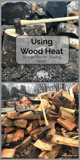 Using Wood Heat Simple Tips For Staying Warm Timber Creek Farm Wood Heat Wood Wood Burning Fires