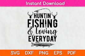 Free Free 310 Hunting Fishing And Loving Everyday Svg SVG PNG EPS DXF File