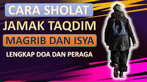 Tuntunan Tata Cara Sholat Jamak Qashar Taqdim Magrib Dan Isya Youtube