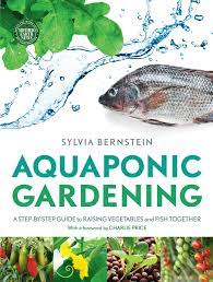 Indoor and backyard aquaponics combines the craft of hydroponic growing with aquaculture, the art of keeping fish. Bernstein S Aquaponic Gardening A Step By Step Guide To Raising Vegetables And Fish Together Bernstein Sylvia Amazon De Bucher