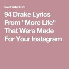 Brainyquote has been providing inspirational quotes since 2001 to our worldwide community. 94 Drake Lyrics From More Life That Were Made For Your Instagram Drake Quotes Lyrics Drake Lyrics Captions Instagram Caption Lyrics