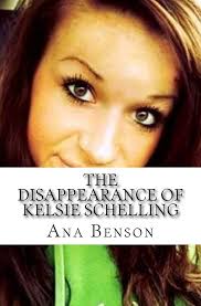 The Disappearance of Kelsie Schelling : Benson, Ana: Amazon.sg: Books