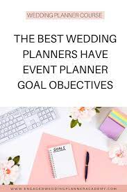 The Best Wedding Planners Have Event Planner Goal Objectives Wedding Planner Course Wedding Planner Business Wedding Planner Marketing