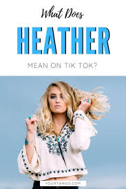 What Does Heather Mean On Tiktok In 2020 Viral Trend Heathers Popular Girl