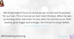 Enjoy reading and share 63 famous quotes about let love lead with everyone. Brian Houston Quote About Focus Need Bigger Lives All Christian Quotes