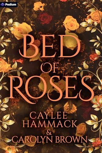 Bed of Roses: A Novel by Caylee Hammack | Goodreads