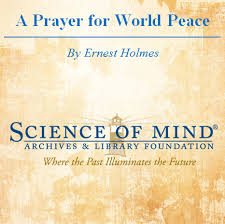 Rather, the tibetans believe the prayers and mantras will be blown by the wind to spread the good will and compassion into all pervading space. A Prayer For World Peace Science Of Mind Archives Shop