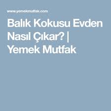 Balik Kokusu Evden Nasil Cikar Yemek Mutfak Iyi Yemek Yemek Balik