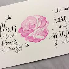 Watercolor Flower With Calligraphy Quote From Disney S Mulan The Flower The Blooms In Adversity Is The Most Rare And Bea Disney Quotes Marker Art Lettering