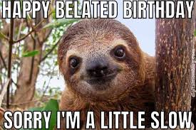 Happy Belated Birthday Memes 20 Best Late Bday Images