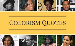 The idea that is constantly reiterated in colorism is a form of prejudice in which people are treated differently based on skin color. Colorism Quotes Colorism Healing