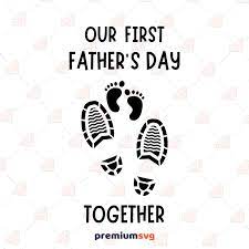 Free Free 321 Svg Png Our First Father&#039;s Day Together Svg SVG PNG EPS DXF File