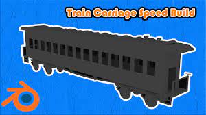 Blender Train Carriage Speed Build - Low Poly | Un-Textured - Youtube