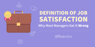 Due to the popularity of job satisfaction within the field of occupational and organizational psychology, various researchers and practitioners have provided their definitions. Job Satisfaction Definition Why Most Managers Get It Wrong