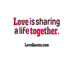 Sharing Life Love Quotes