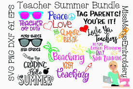 Teacher Summer Break Bundle Svg Miss Mary S Embroidery