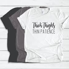 Super funny thick thighs times thin patience t shirt for women with thickness downstairs and proud of it. Tops Thick Thighs Thin Patience Funny Workout Tee Shirt Poshmark