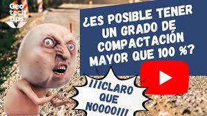 ¿Es posible obtener en campo un grado de compactación de más de 100 %?