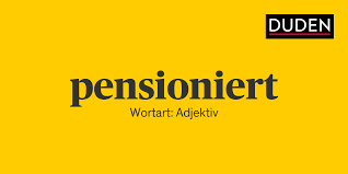 This site provides total 3 english word for pensioniert. Duden Pensioniert Rechtschreibung Bedeutung Definition Herkunft
