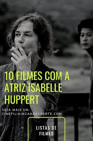 She's a female robin hood it's part of my dna to always put some irony in any situation, the acclaimed actress tells. Top10 Dez Filmes Com A Atriz Isabelle Huppert Cinefilia Incandescente