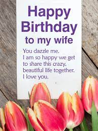 Happy birthday wishes for wife. You Dazzle Me Happy Birthday Card For Wife Birthday Greeting Cards By Davia Birthday Message For Wife Romantic Birthday Wishes Happy Birthday Wife Quotes