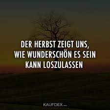 Kaufdex On Twitter Der Herbst Zeigt Uns Wie Wunderschon Es Sein Kann Loszulassen Herbstspruche Lebensspruche