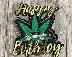 33 Happy Birthday Weed Ideas In 2022 Happy Birthday Weed Birthday Weed Cake