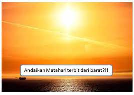 Setelah itu, gerakan matahari kembali menurut bolykov, pada realita di alam ini, daya matahari merupakan kekuatan penggerak yang. Tanda Kiamat Matahari Terbit Dari Sebelah Barat Kajian Ilmiah Kholis Tembesi