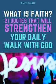 These faith quotes are very beautiful and enlightening, so they will undoubtedly touch every soul. What Is Faith 21 Quotes That Will Strengthen Your Daily Walk With God