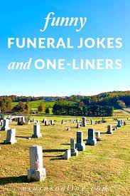 31 Morbid But Funny Funeral Jokes One Liners Urns Online