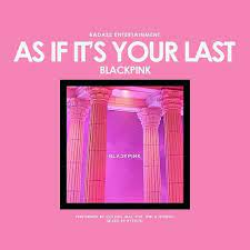 5 new albums you need to hear this week. Cover By Ba Ent Blackpink S As If It S Your Last By Ba Entertainment