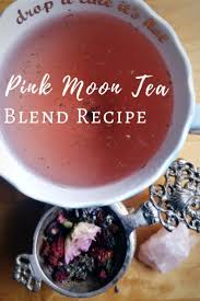 Pink Moon Tea Blend Recipe The Witch Of Lupine Hollow Recipe Herbal Teas Recipes Kitchen Witch Recipes Tea Recipes