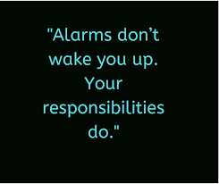 Inspirational Life Quotes On Responsibilities And Alarm Wise Words Quotes Life Quotes Motivational Quotes For Life