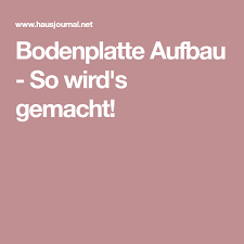 Bodenplatte Aufbau So Wird S Gemacht Bodenplatten Boden Aufbau