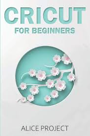 Most popular of all i have shared loads of free cut file designs throughout 2018. Cricut For Beginners A Step By Step Guide To Master Your Cricut Explore Air 2 And Maker Machine With Original Project Ideas And Illustrations To Get The Best Out Of Your Design