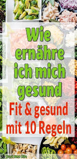 Wie Ernahre Ich Mich Gesund 10 Regeln Fur Gesunde Ernahrung Gesundheit Gesunde Ernahrung Ernahrung