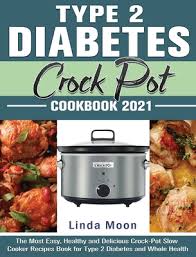 Browse 74 editor picking crockpot chicken recipes. Type 2 Diabetes Crock Pot Cookbook 2021 The Most Easy Healthy And Delicious Crock Pot Slow Cooker Recipes Book For Type 2 Diabetes And Whole Health Hardcover Brain Lair Books