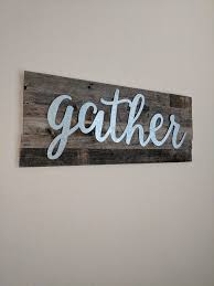 Reclaimed Wood With Galvanized Gather Sign Gather Wood Sign Gather Sign Gather Sign Dining Room