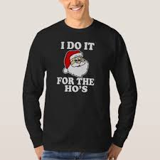 I Do It For The Ho S Funny Santa Christmas T Shirt Christmas Tshirts Santa Funny Basic Long Sleeve