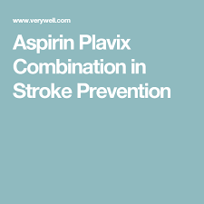 Learn About The Aspirin Plavix Combination In Stroke Prevention Stroke Prevention Prevention Aspirin