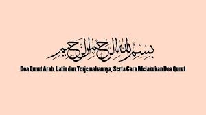 Doa Qunut Arab Bacaan Latin Dan Terjemahannya Tata Cara Membaca Doa Qunut Tribun Sumsel