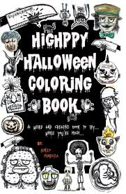 These pumpkin coloring pages are great for halloween, fall, and thanksgiving. Highppy Halloween Coloring Book A Weird And Creative Coloring Book 1 Mendoza Renzo 9798690792749 Amazon Com Books