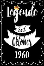 Ich suche wirklich lustige sprüche, sie geburtstag, das heißt freudig leben, der gegenwart den vorzug geben, jeden einzelnen tag für tag, bewusst empfinden alles was man mag. Amazon Com Legende Seit Oktober 1960 60 Jahre Geburtstag Notizbuch Tagebuch Lustige Geschenke Witzige Geschenkideen Fur 1960 Geboren Geschenke Suchen Sie Fur Manner Und Frauen German Edition 9798610975856 Geschenke Geburtstag Books