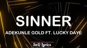We would like to show you a description here but the site won't allow us. Adekunle Gold Sinner Ft Lucky Daye Lyrics Youtube