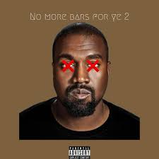 No More Bars For Ye 2